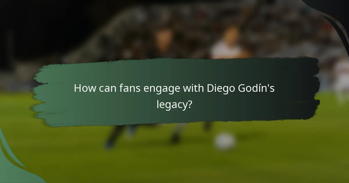 How can fans engage with Diego Godín's legacy?