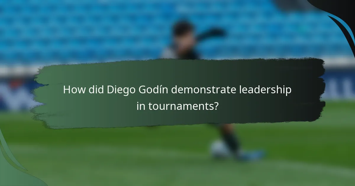 How did Diego Godín demonstrate leadership in tournaments?