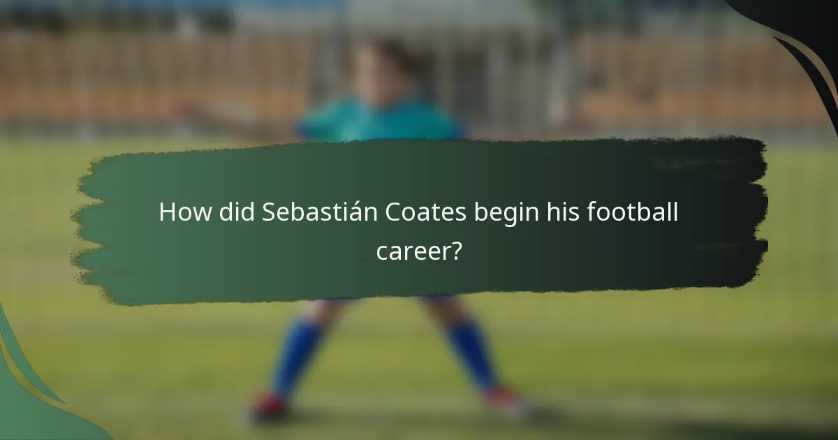 How did Sebastián Coates begin his football career?