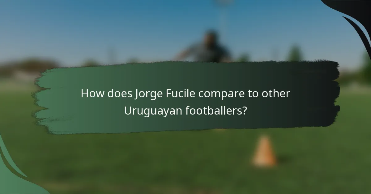 How does Jorge Fucile compare to other Uruguayan footballers?