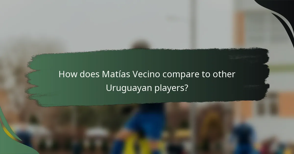 How does Matías Vecino compare to other Uruguayan players?