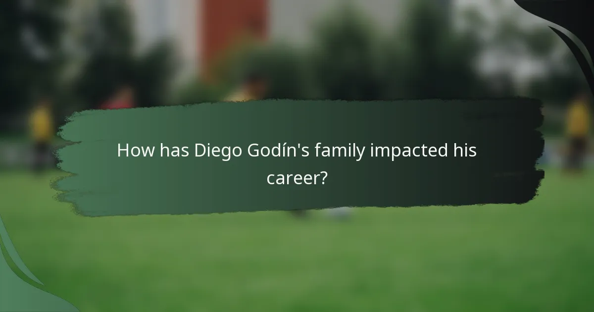 How has Diego Godín's family impacted his career?