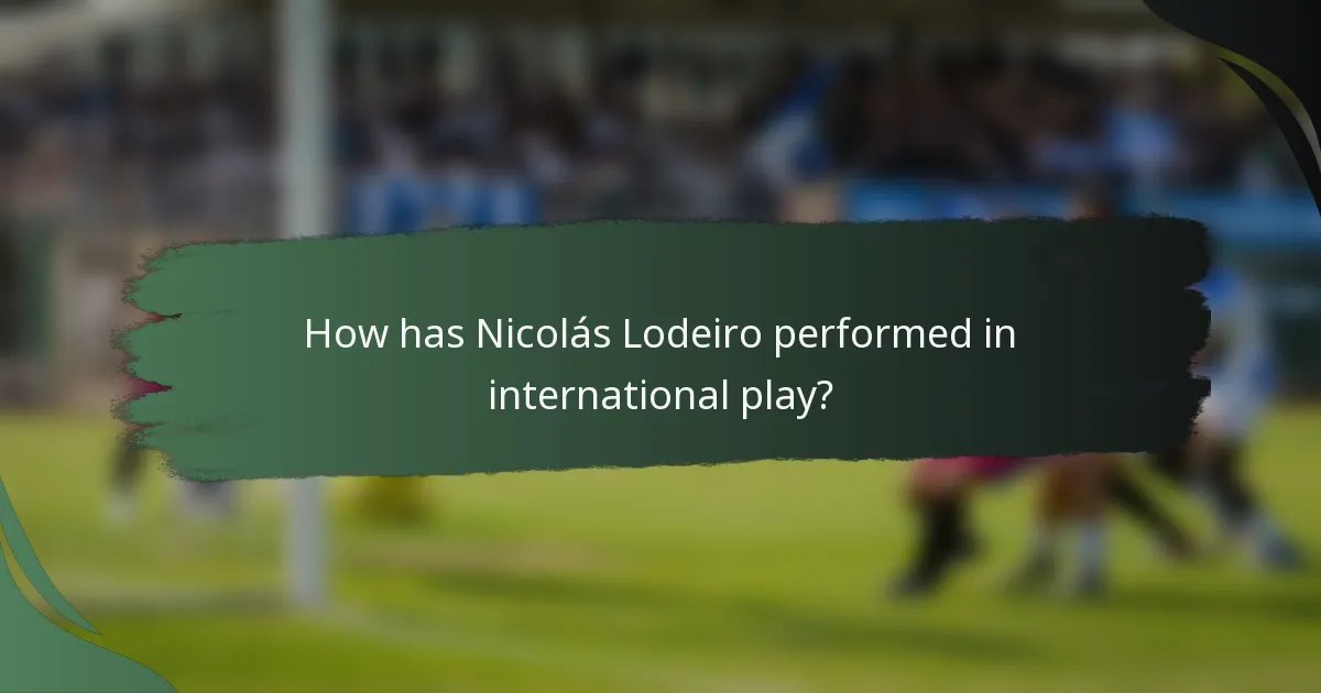 How has Nicolás Lodeiro performed in international play?
