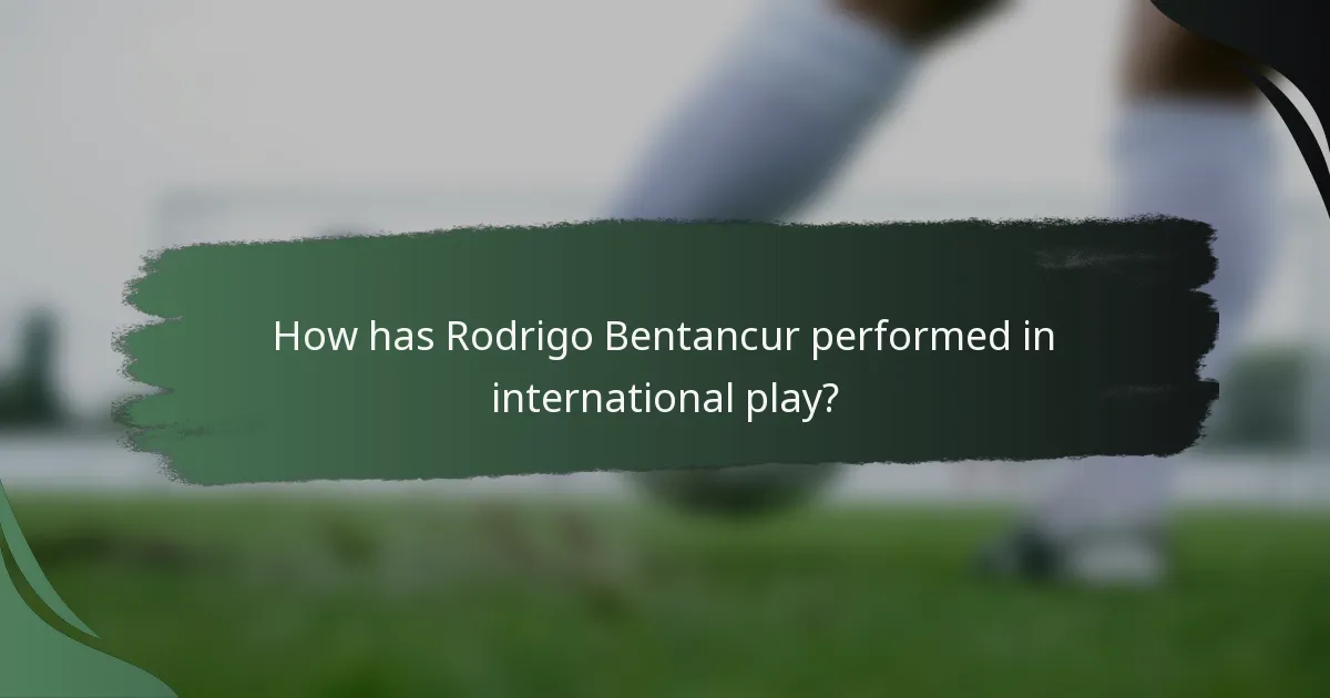 How has Rodrigo Bentancur performed in international play?