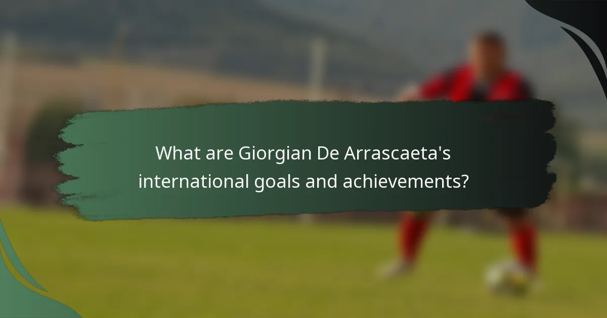 What are Giorgian De Arrascaeta's international goals and achievements?
