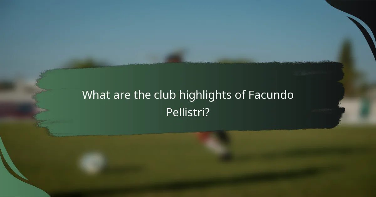 What are the club highlights of Facundo Pellistri?