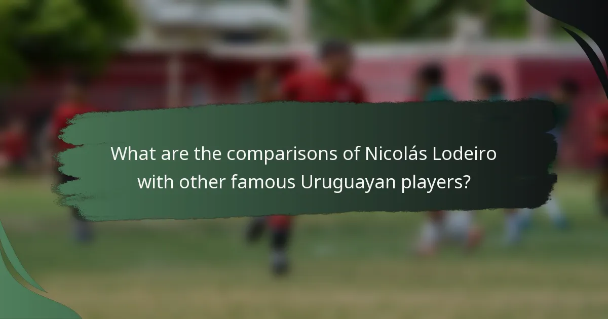 What are the comparisons of Nicolás Lodeiro with other famous Uruguayan players?