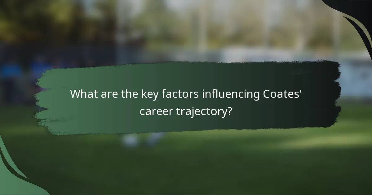 What are the key factors influencing Coates' career trajectory?