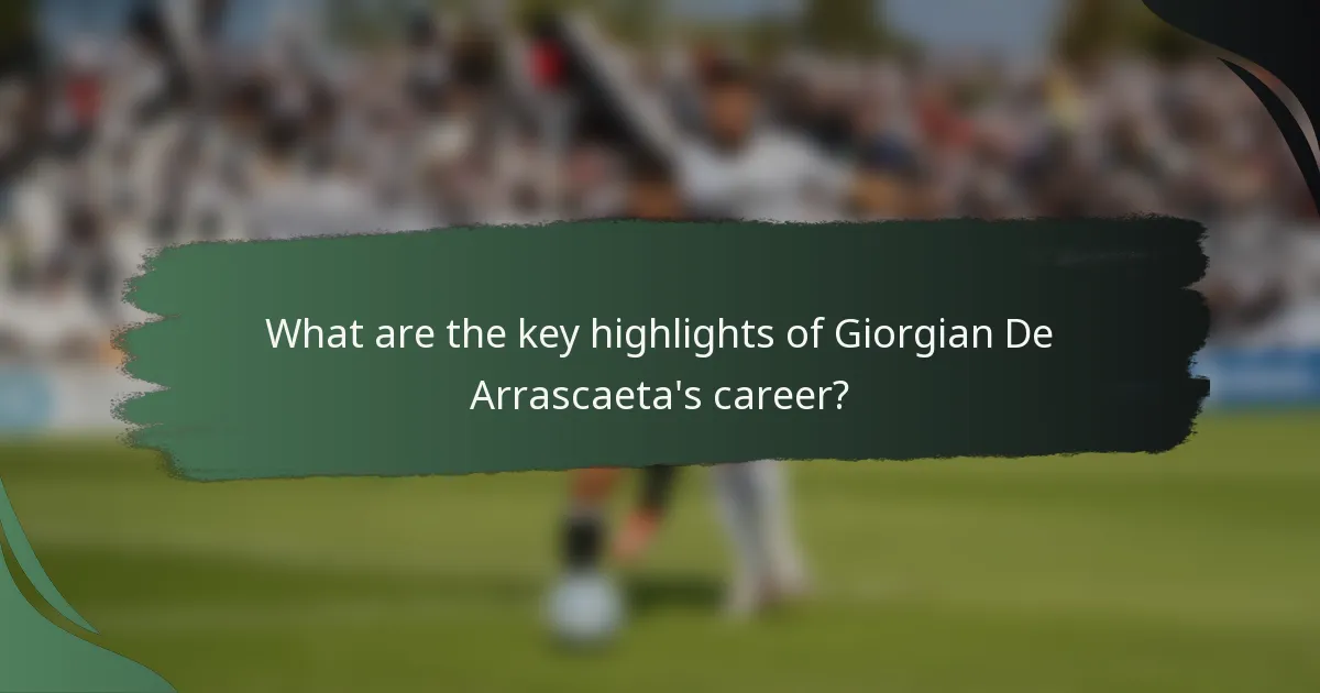 What are the key highlights of Giorgian De Arrascaeta's career?