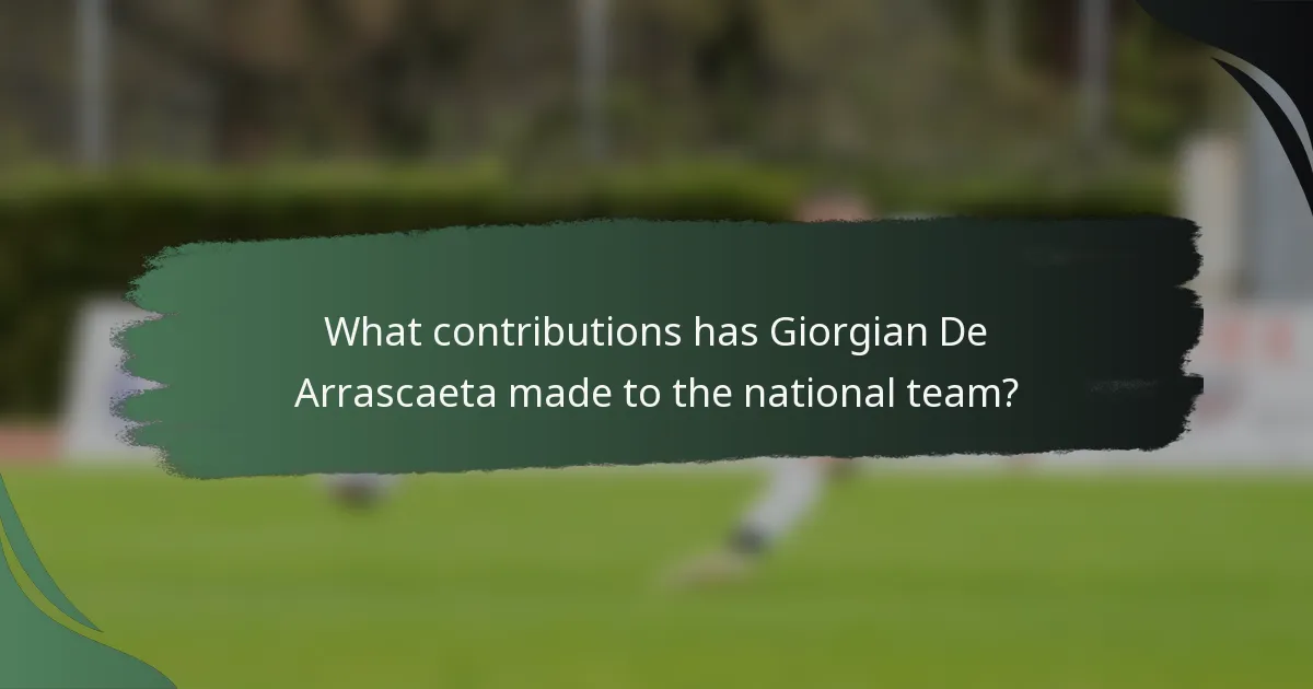 What contributions has Giorgian De Arrascaeta made to the national team?