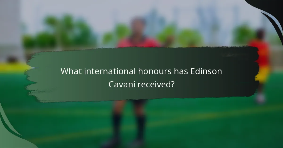 What international honours has Edinson Cavani received?