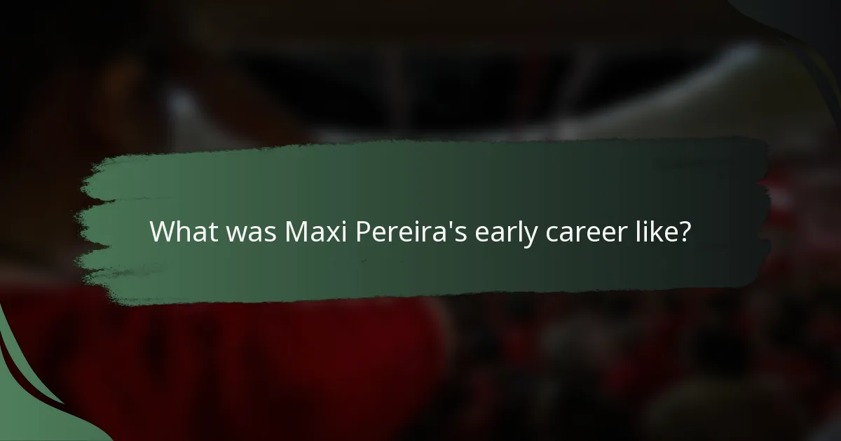 What was Maxi Pereira's early career like?
