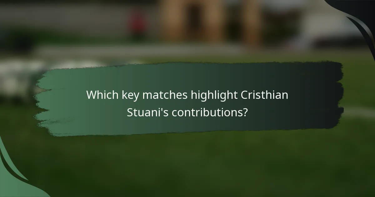 Which key matches highlight Cristhian Stuani's contributions?