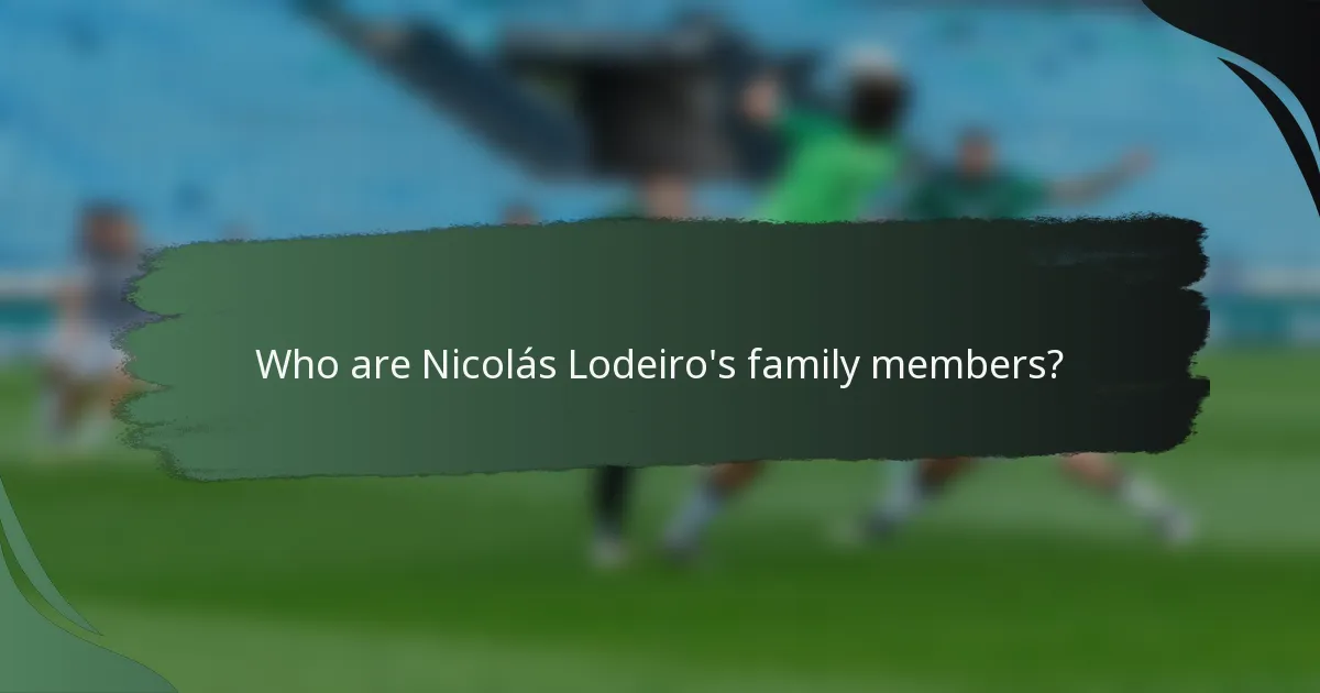 Who are Nicolás Lodeiro's family members?