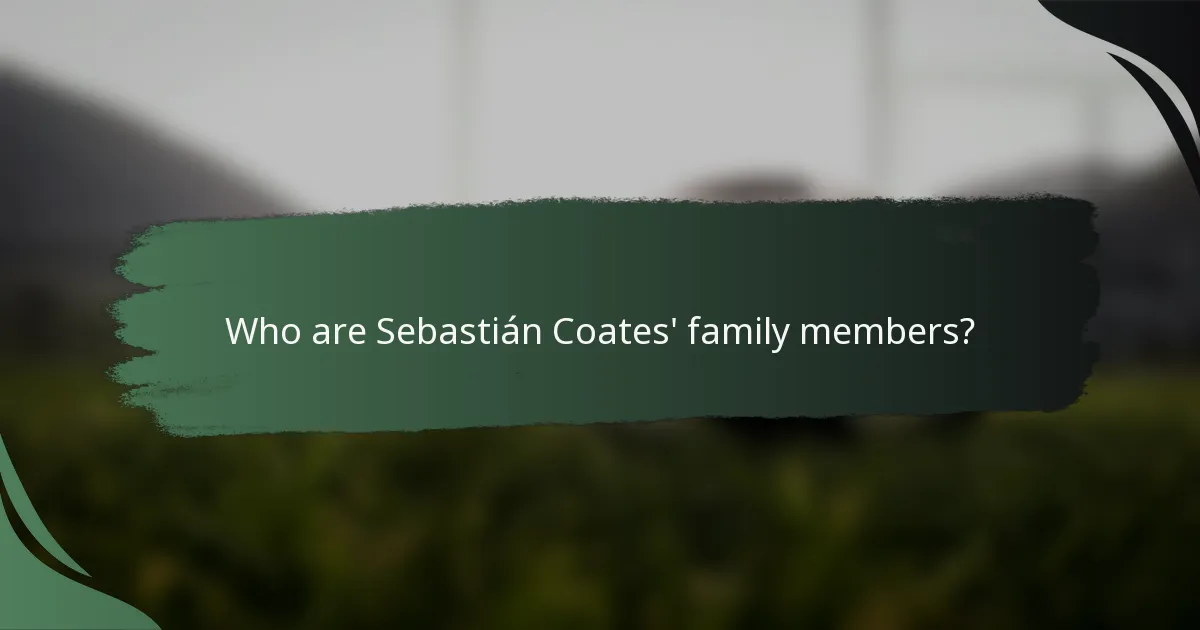 Who are Sebastián Coates' family members?
